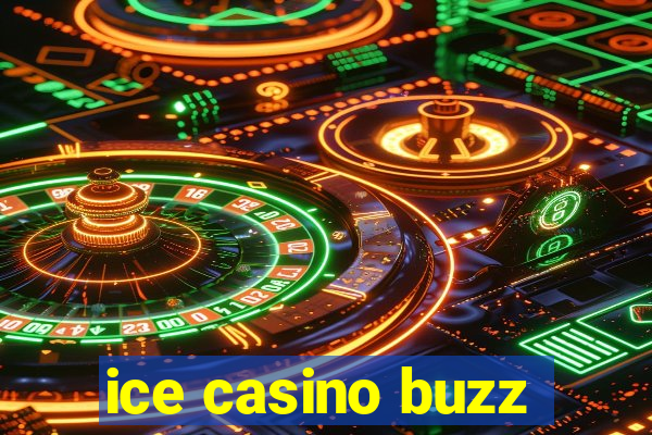 ice casino buzz